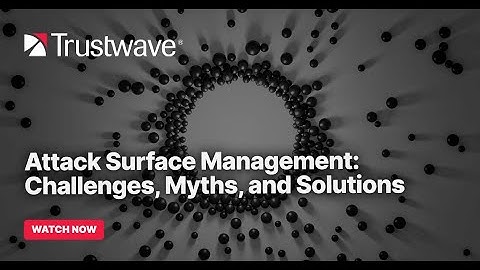 Attack Surface Management: Challenges, Myths, and Solutions