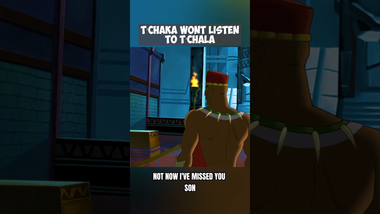 T'chaka Won't Listen To T'chala
