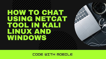 Chat Using Netcat Tool In Kali Linux And Windows Machine