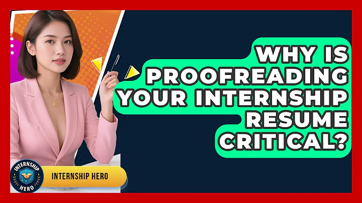 Why Is Proofreading Your Internship Resume Critical? - Internship Hero
