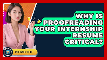 Why Is Proofreading Your Internship Resume Critical? - Internship Hero