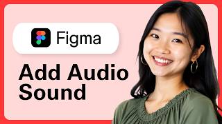 Learn How To Add Audio Sound In Figma Prototype