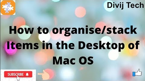 How to organise/stack Items in the Desktop of Mac OS