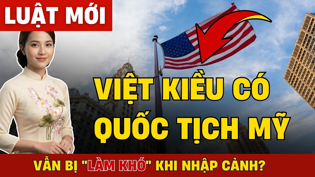 Tại Sao Việt Kiều Có Quốc Tịch Mỹ Vẫn Bị 
