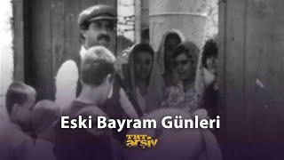 Eski Bayram Günleri (1982) | TRT Arşiv