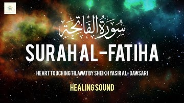 Surah Al-Fatiha | Heart Touching Tilawat | Yasir al-Dawsari | Heal With Quran| سورة الفاتحة| الدوسري
