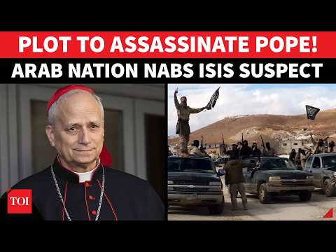 POPE LEO ASSASSINATION BID: ISIS-Linked Suspect Caught By Arab Nation; ‘Scouted Route’