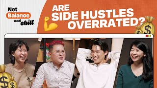 Are Side Hustles Overrated? | Net Balance and Chill EP 5 | Ceddy, Sylvia, Sean Lee, Suyin Ong