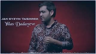 Yhlas Dadayew - Jan gyzym Ýasminim