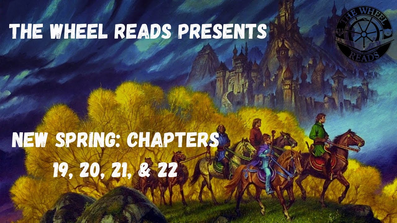 New Spring: Chapters 19, 20, 21, and 22 (Season 9.75, Episode 7)