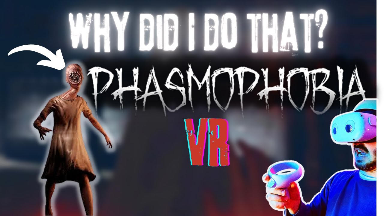Why did I do that? Phasmophobia VR Gameplay - YouTube