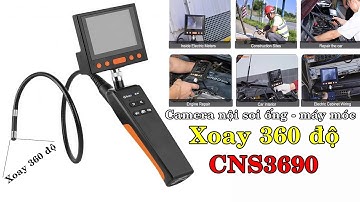 HOT | Test camera nội soi xoay 360 độ CNS3690. Kiểm tra buồng đốt, tua bin máy, đường ống cơ khí,...
