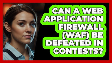 Can A Web Application Firewall (WAF) Be Defeated In Contests? - SecurityFirstCorp.com