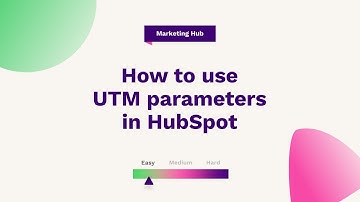 How to use UTM parameters in HubSpot | HubSpot Help
