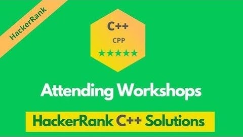 HackerRank Attending Workshops problem solution in C++ | C++ solutions | Programmingoneonone