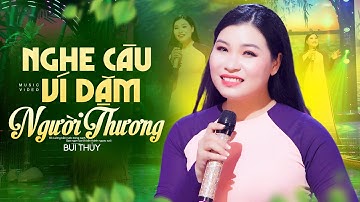 Nghe Câu Ví Dặm Người Thương - Bùi Thúy | DÂN CA VÍ DẶM Gây Thương Nhớ Người Nghe