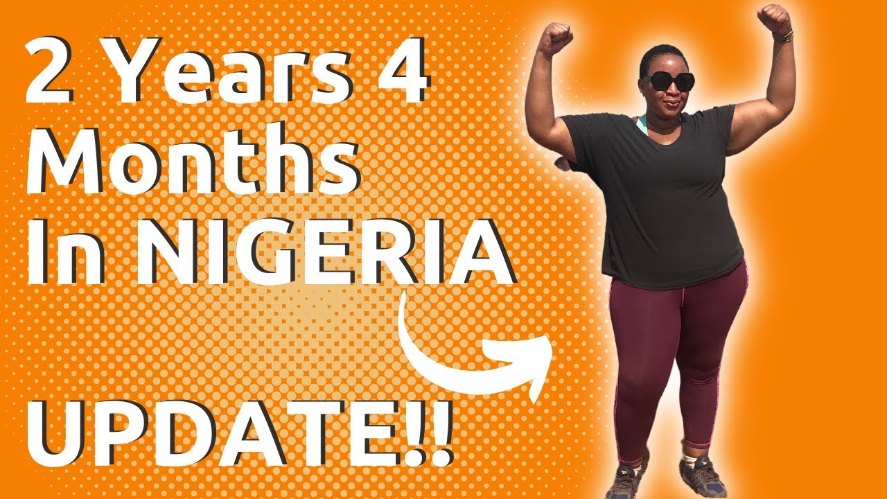 2 YEARS 4 MONTH MOVE BACK TO NIGERIA UPDATE!! | Life Update