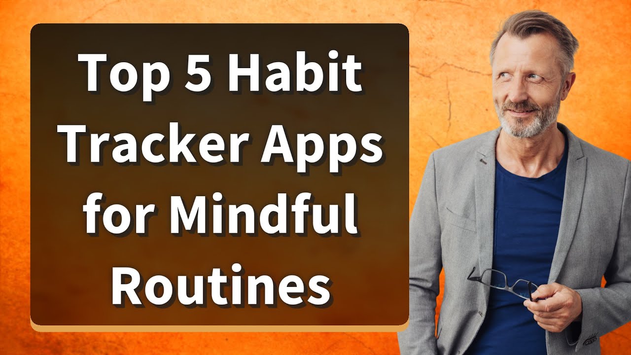 Top 5 Habit Tracker Apps for Mindful Routines