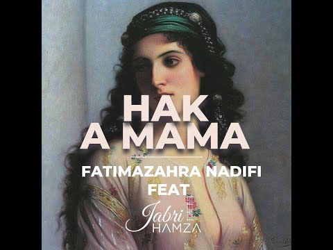 FATIMAZAHRA NADIFI FT HAMZA JABRI HAK A MAMA هاك أ ماما MOROCCAN ELECTRO AMAPIANO VERSION 