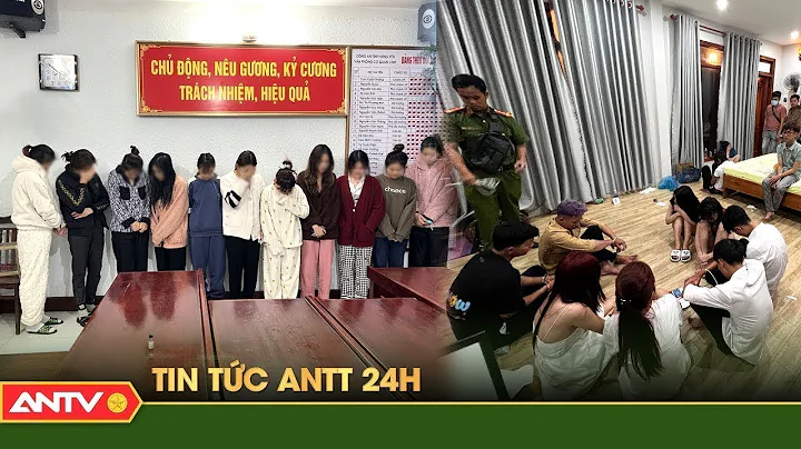 Tổng hợp tin tức an ninh trật tự nóng, thời sự Việt Nam mới nhất 24h | ANTV