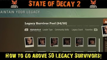 State of Decay 2 - | How to go above 50 survivors in the Legacy Pool!