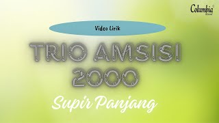 Trio Amsisi 2000 - Supir Panjang (Video Lirik)