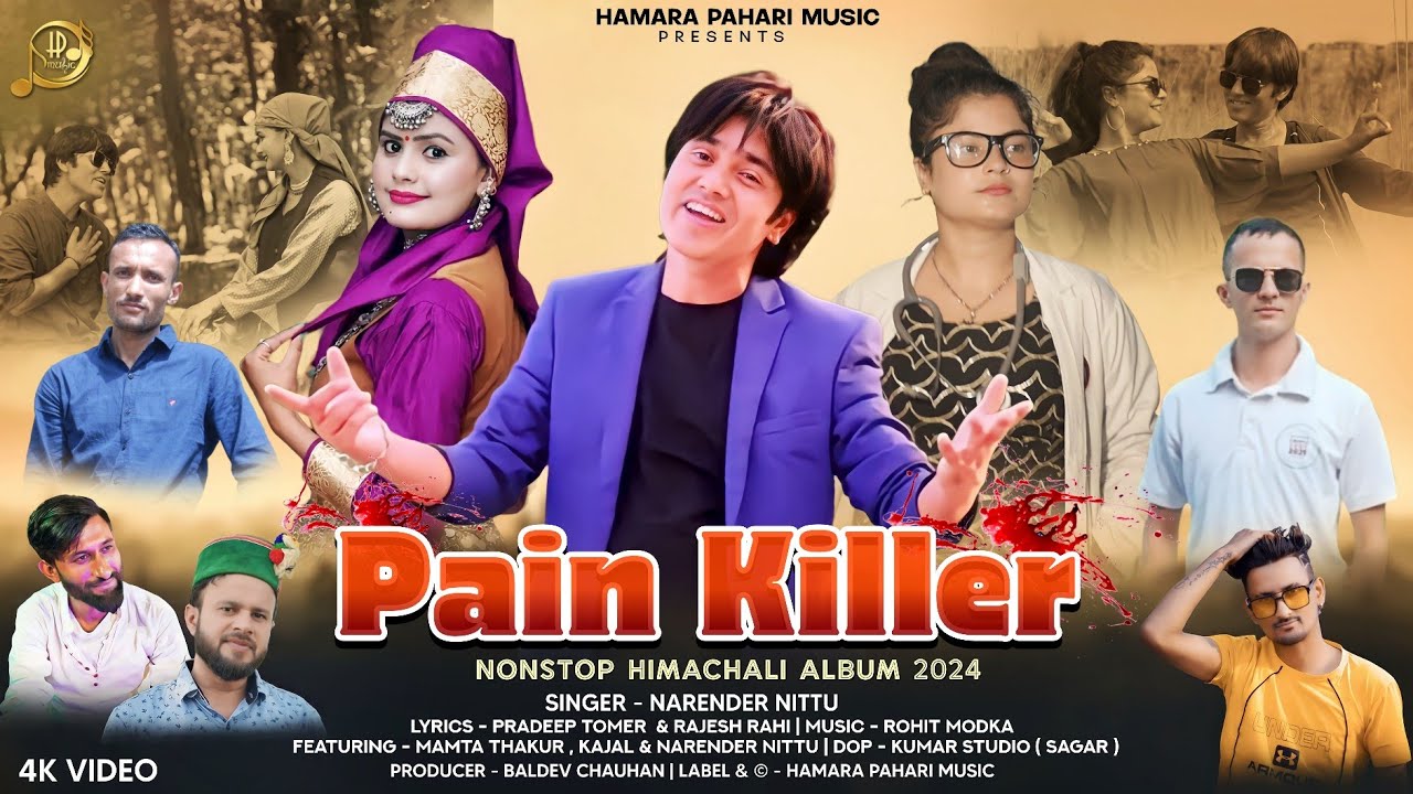 Pain Killer New Pahari Song 2024 Narender Nittu Rohit Modka Mamta Thakur Kajal hamara pahari music