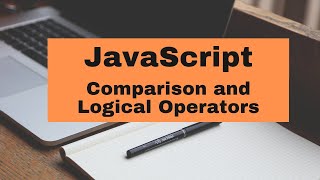 JavaScript Comparison and Logical Operators