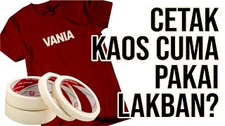 CARA CETAK KAOS PAKAI LAKBAN