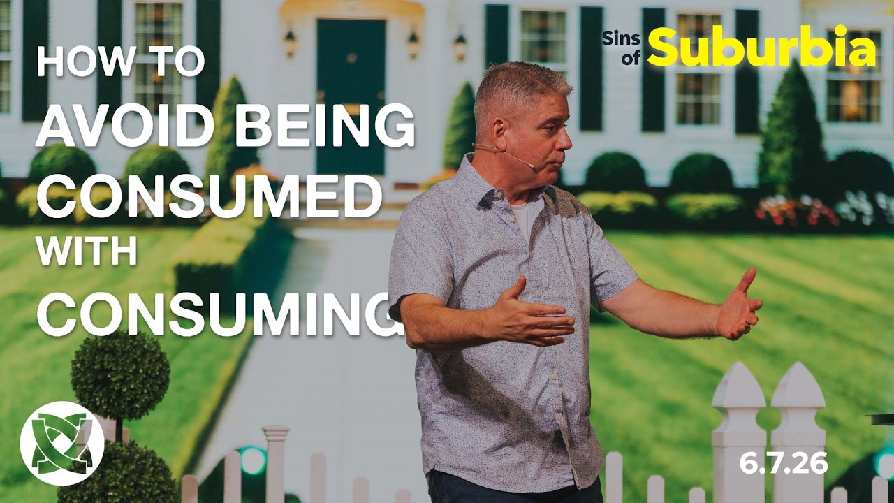 How to Avoid Being Consumed with Consuming | Sunday Morning Worship