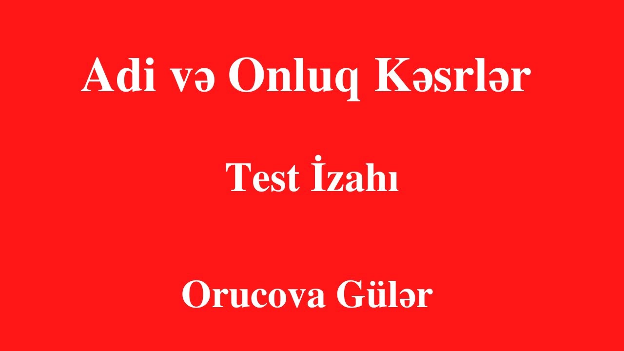 Adi və Onluq Kəsrlər | Test İzahı | Gülər Orucova