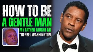 How to Be a Gentle Man   Denzel Washington Speech  Motivational Speech  Motivational video