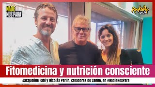 FITOMEDICINA // Jacqueline Fabi y Nicolás Perlin, creadores de Sanho, en #NadieNosPara