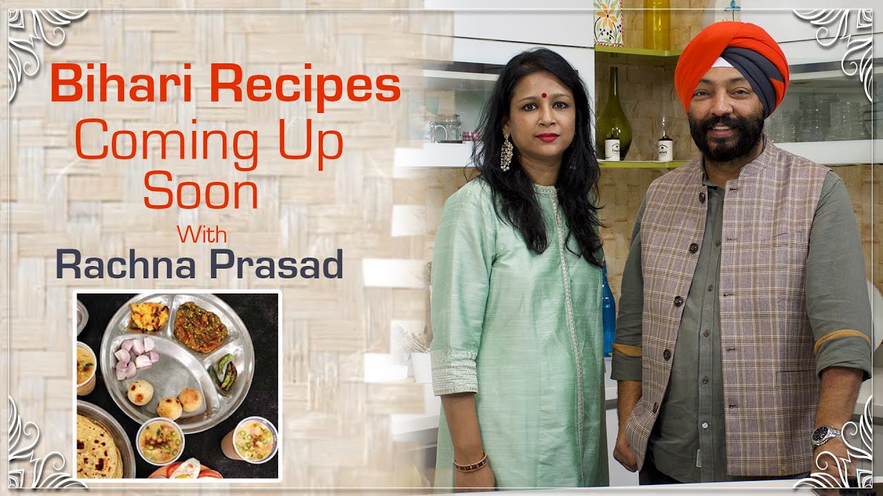 Bihari Special Recipe By Rachna Prasad with Chef Harpal Singh Sokhi | chefharpalsingh