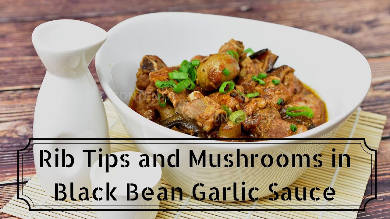 Rib Tips and Mushrooms in Black Bean Garlic Sauce YouTube