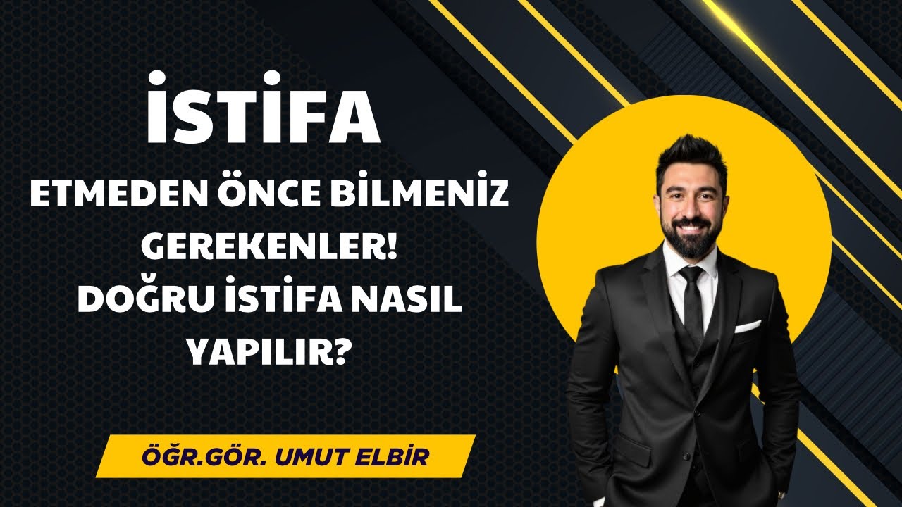 İstifa Etmeden Önce Bilmeniz Gerekenler!
