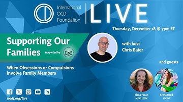 Supporting our Families: When Obsessions or Compulsions Involve a Family Member