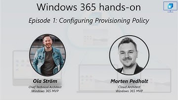 Windows 365 hands-on episode 1: Configuring Provisioning Policy