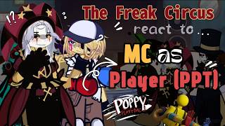 The Freak Circus React to MC as Player (PPT) // Gacha React // The Freak Circus 