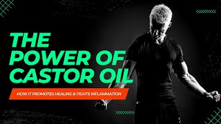 The Power of Castor Oil: How It Promotes Healing & Fights Inflammation