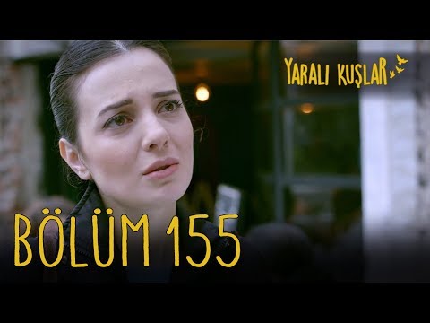 Yaralı Kuşlar 155. Bölüm