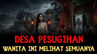 Wanita Indigo Masuk ke Desa Pesugihan… Lalu Melihat...