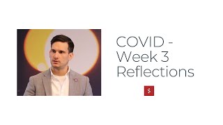 COVID - Week 3 Reflections