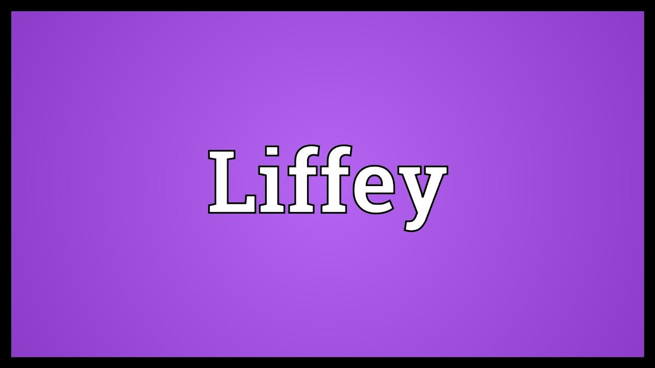 Liffey Meaning YouTube