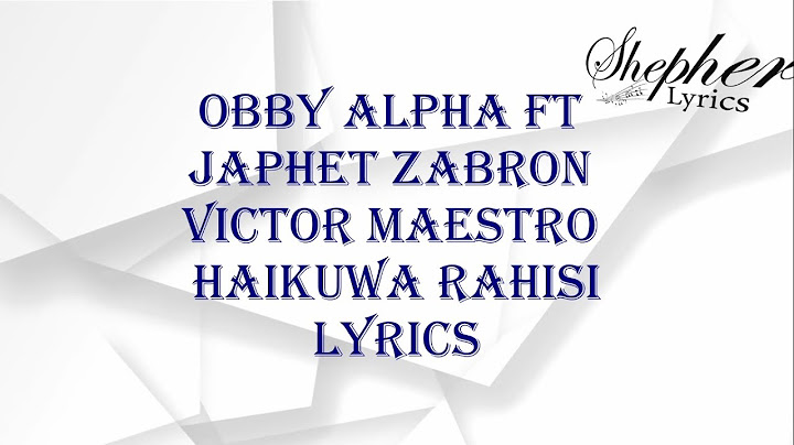 Obby Alpha Ft Japhet Zabron & Victor Maestro - Haikuwa Rahisi ( Official Video ) Lyrics
