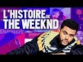 L'HISTOIRE DE THE WEEKND