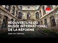 Rouverture du muse international de la rforme