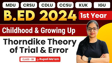 Thorndike Theory of Trial & Error | Childhood and Growing Up #8 | B.ed 1st Year 2024 | B.ed 2024
