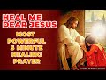 HEAL ME DEAR JESUS | Most Powerful 5 Minute Healing Prayer In Jesus Name