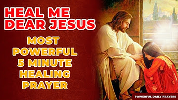 HEAL ME DEAR JESUS | Most Powerful 5 Minute Healing Prayer In Jesus Name